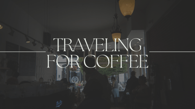 Traveling For Coffee