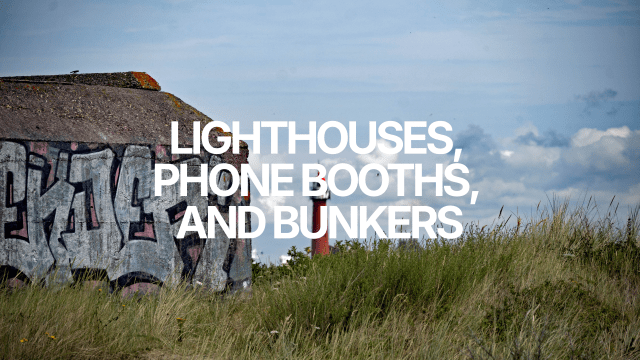 Lighthouses, Phone Booths, and&nbsp;Bunkers