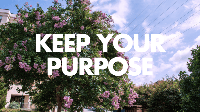 Keep Your Purpose